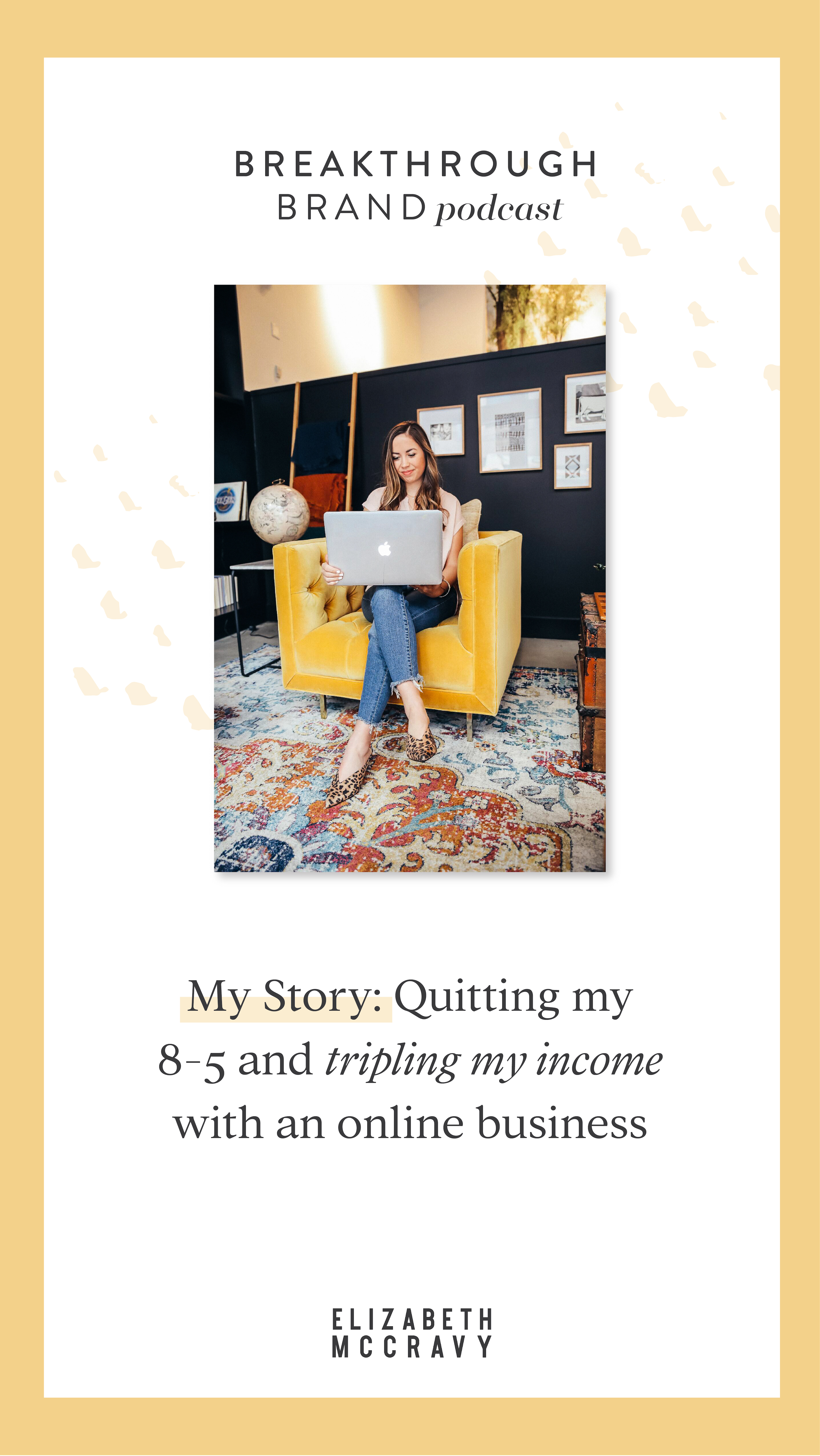 My Business Story - the Breakthrough Brand Podcast with Elizabeth McCravy My Business Story: Quitting my 8 to 5 and starting an online business - The Breakthrough Brand Podcast Episode 1 with Elizabeth McCravy
