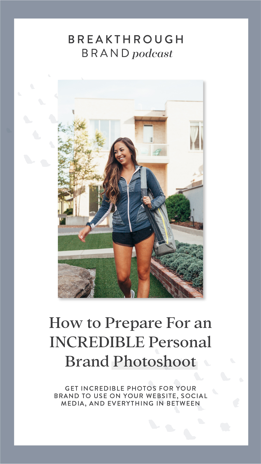 How to Get Incredible Brand Photoshoots for Your Business-01 How to prepare and plan a personal brand photoshoot: In this episode, I give you my blueprint for planning your photoshoot. We cover how to pick your photographer, creating a shot list, picking props, choosing the location, and figuring out what to wear.