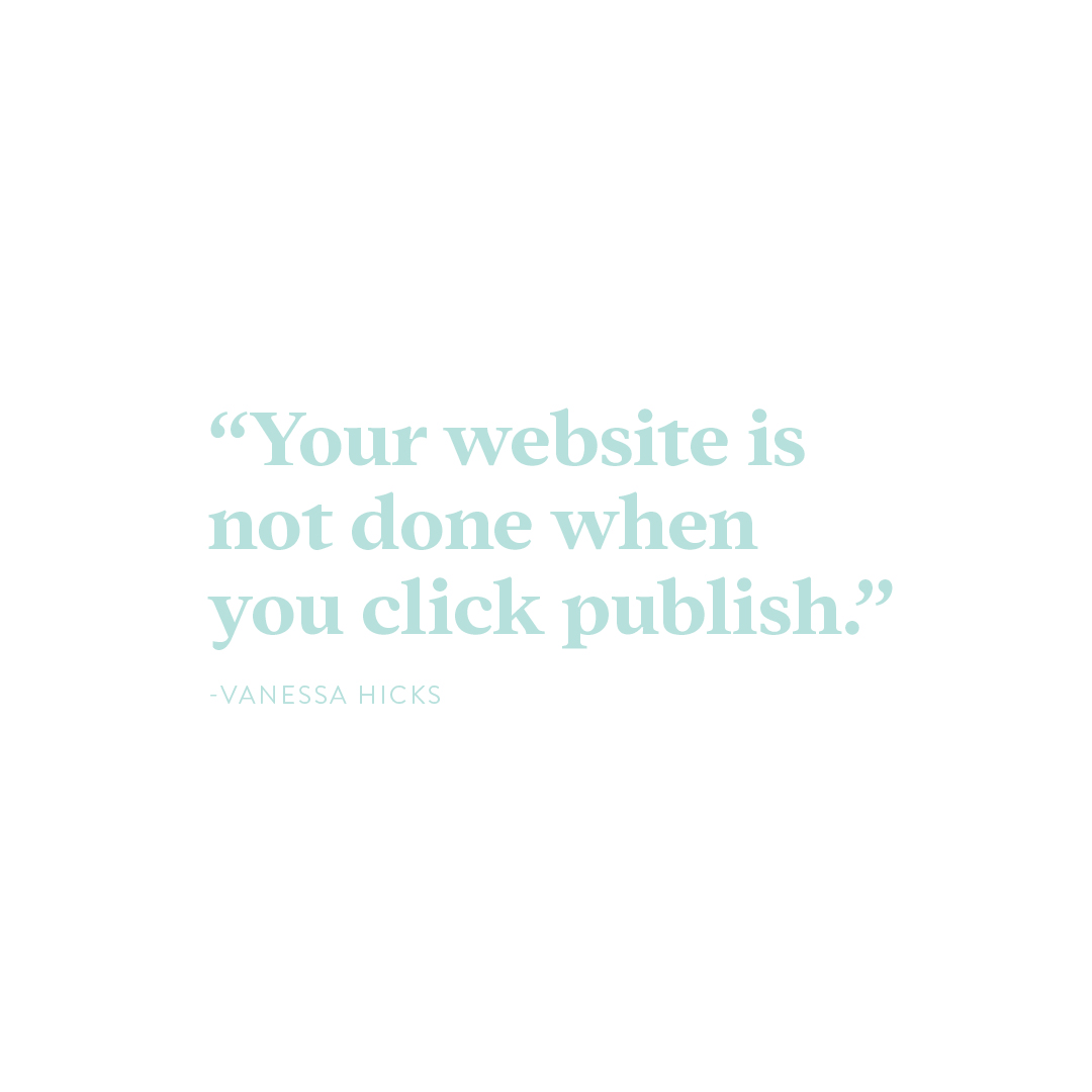 Website-not-done-when-published "Your website is not done when you click publish.-Vanessa Hicks
