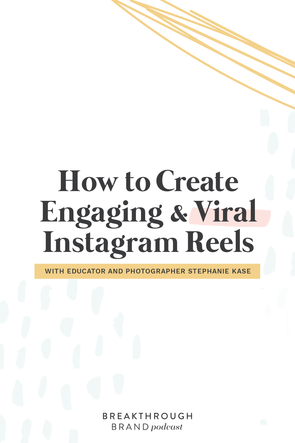 Creating-Viral-IG-Reels-Stephanie-Kase-Pinterest 01 Want to know how to create viral and engaging reels on Instagram? Listen to this conversation with Stephanie Kase on the Breakthrough Brand Podcast.