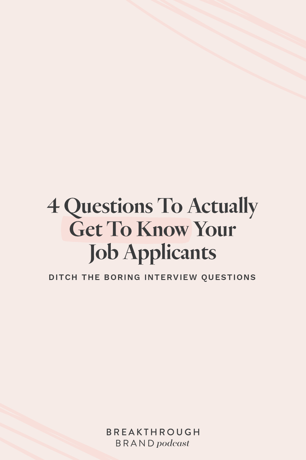 Use these four questions to actually get to know the people applying to work with you. They aren't your basic interview questions