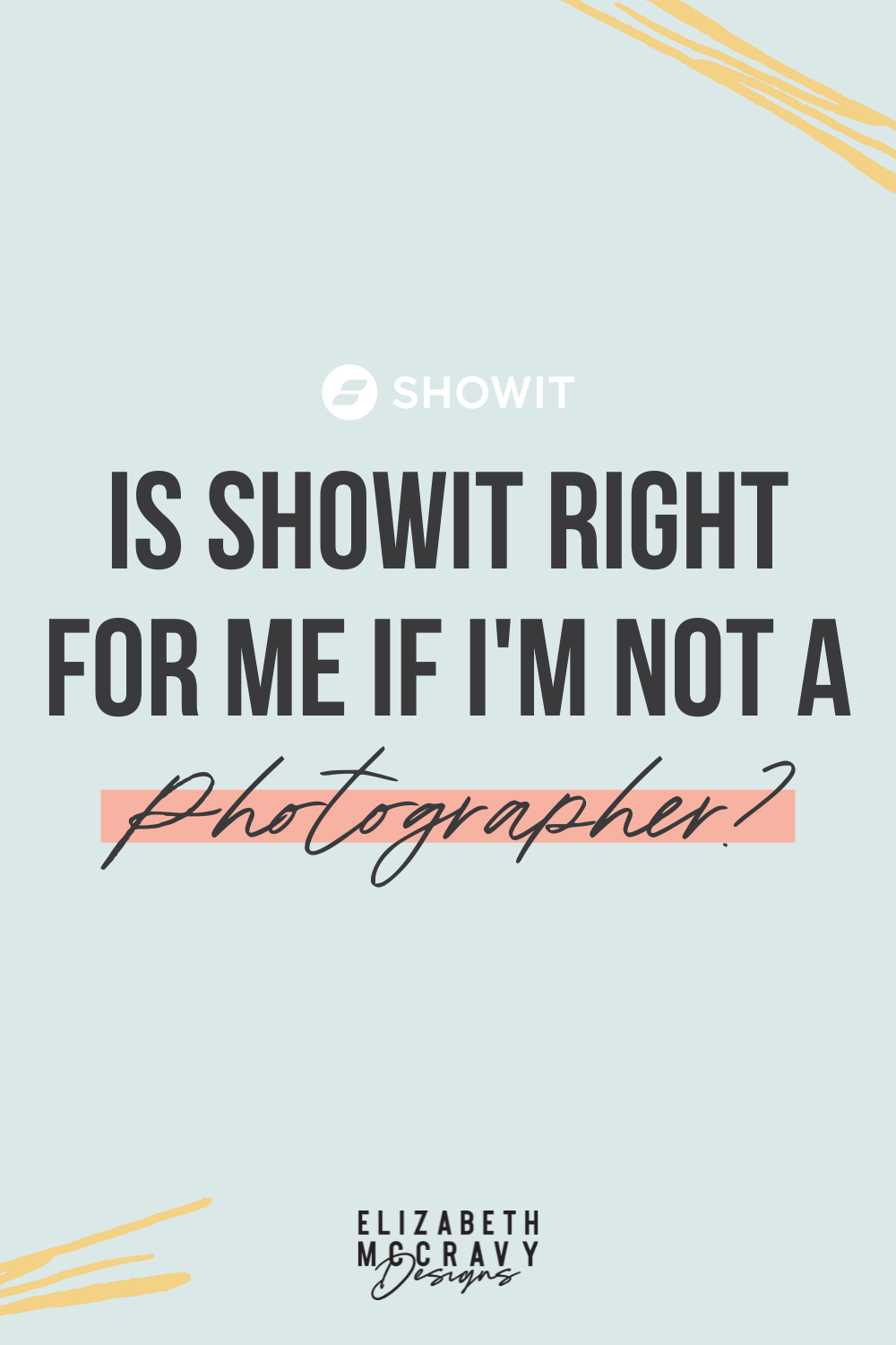 Is-Showit-Just-For-Photographers-Elizabeth-McCravy9 Can I still use Showit if I'm not a photographer? YES!
