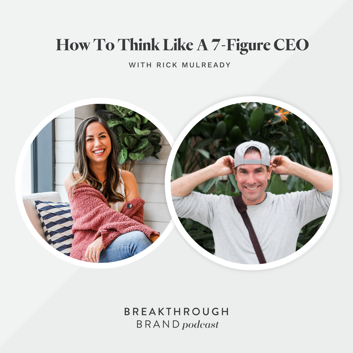 Think like a 7-figure CEO with Rick Mulready on the Breakthrough Brand Podcast.