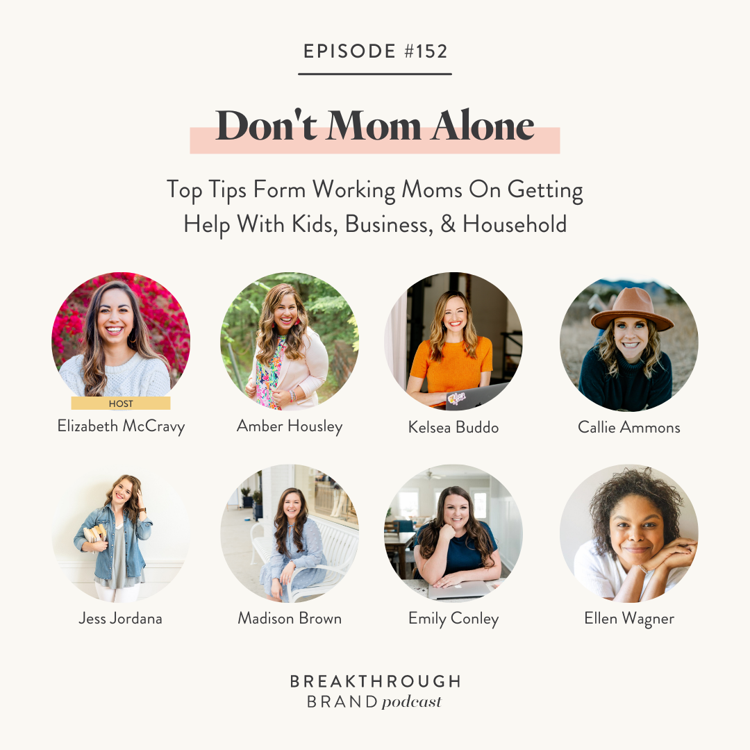 Don't mom alone! This business owning moms are giving their best tips for having help in their life on the Breakthrough Brand Podcast.