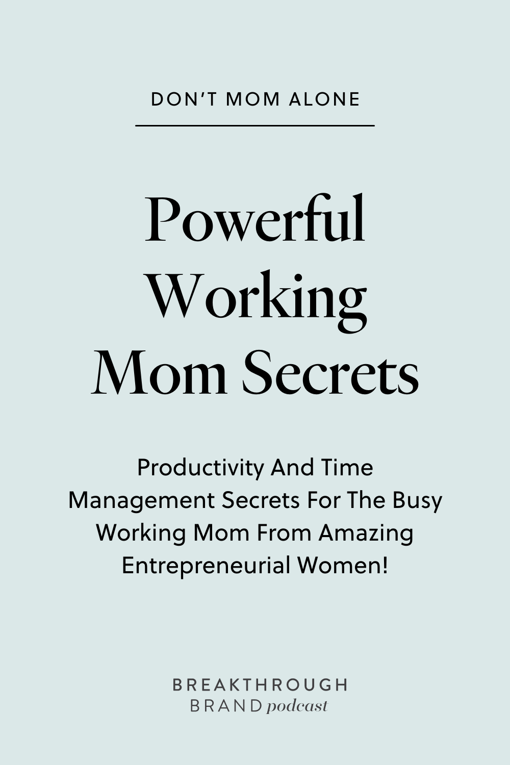 Mompreneurs-Tips-For-Prouctivity-Elizabeth-McCravy-Pinterest1 Hear these amazing working moms share their productivity and time management tips on the Breakthrough Brand Podcast with Elizabeth McCravy.