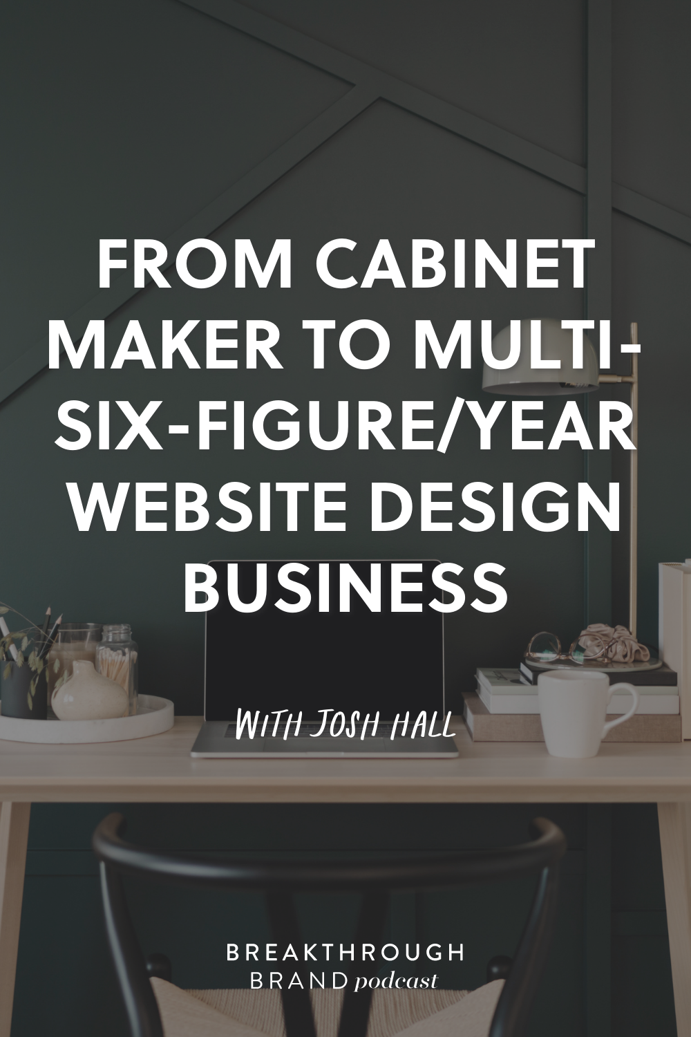 cabinet-maker-to-multiple-six-figure-design-business-josh-hall-elizabeth-mccravy