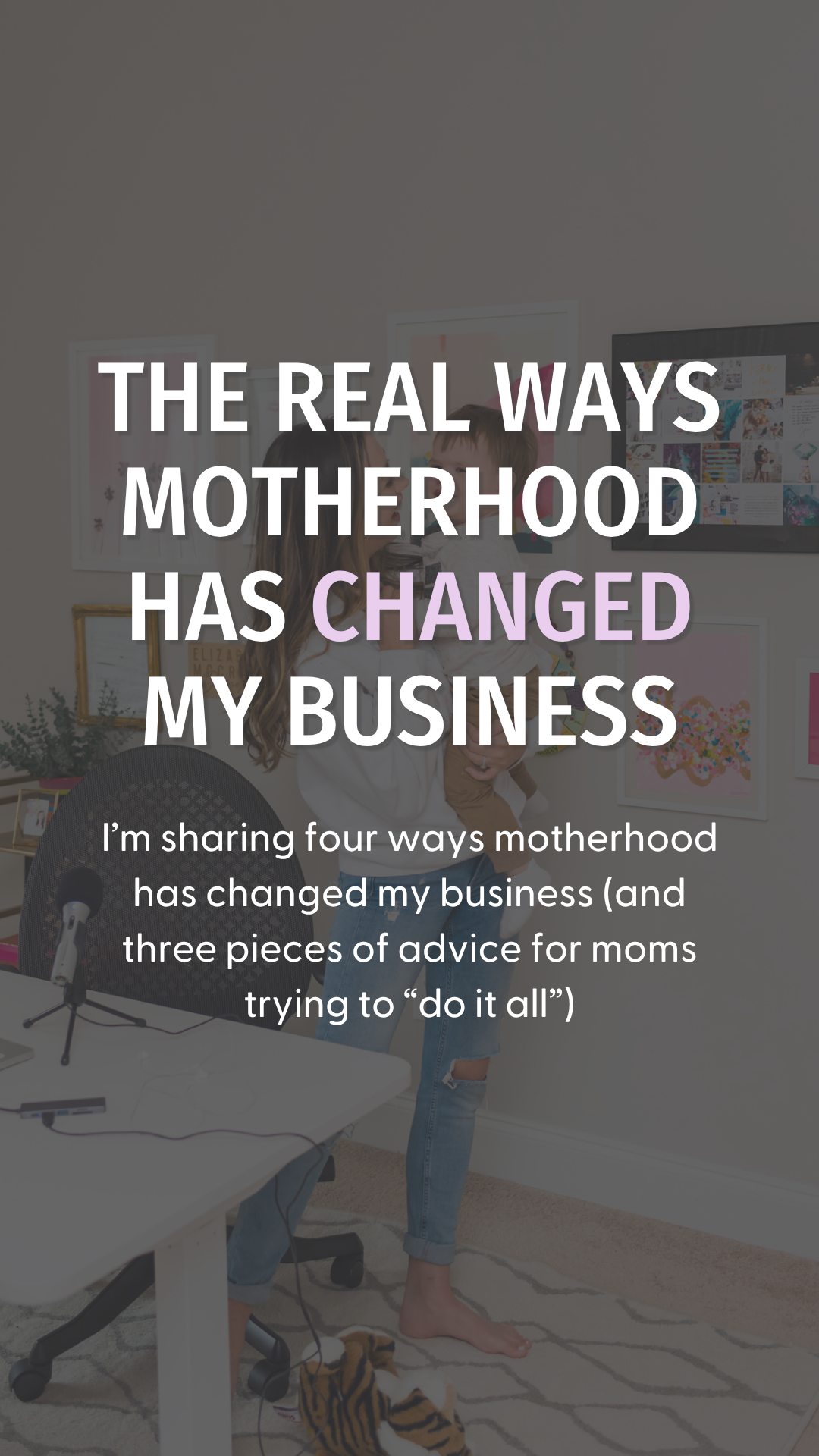 motherhood-and-business-breakthrough-brand-podcast-3 motherhood will change your business, graphic advertising podcast episode with advice